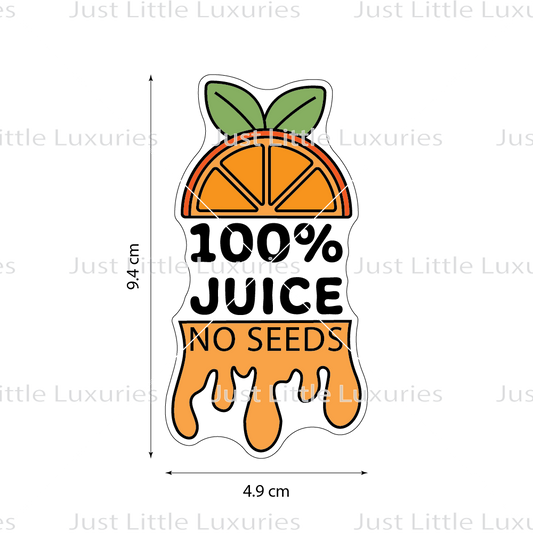 100% Juice No Seeds (Orange Piece) Cookie Cutter