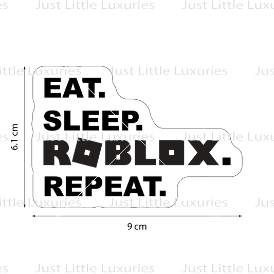 Eat. Sleep. Roblox. Repeat. Cookie Cutter