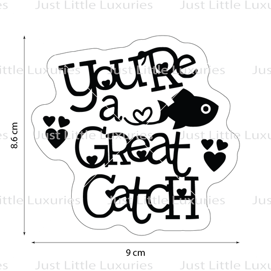 You're a Great Catch Cookie Cutter